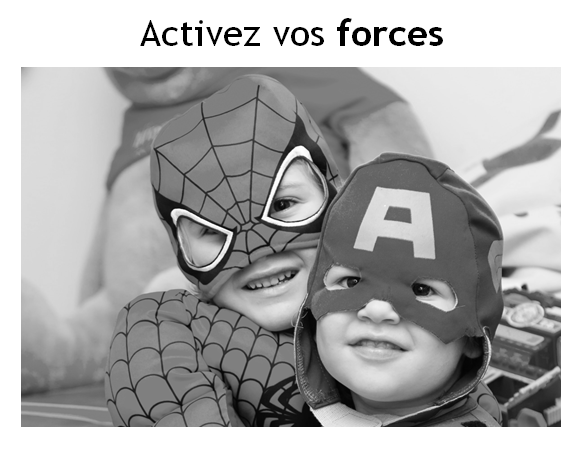 Activez vos forces