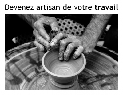 Devenez artisan de votre travail